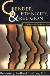 Title: Gender, Ethnicity and Religion: Views from the Other Side, Author: Rosemary Radford Ruether