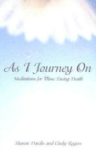 Title: As I Journey on: Meditations for Those Facing Death, Author: Sharon Dardis
