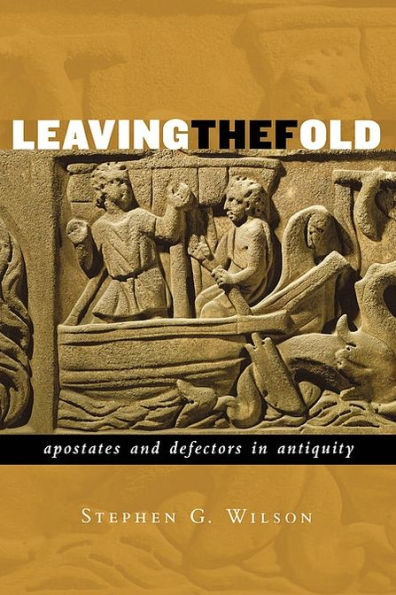 Leaving the Fold: Apostates and Defectors in Antiquity