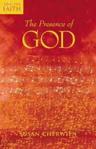 Title: Presence of God (Sing the Faith Bible Study), Author: Susan Palo Cherwien