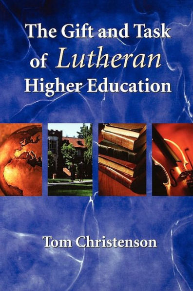 Gift And Task Of Lutheran Higher Education, The