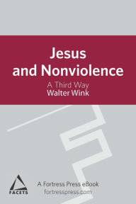 Title: Jesus and Nonviolence: A Third Way, Author: Walter Wink
