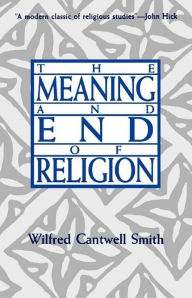 Title: The Meaning And End Of Religion, Author: Wildred Cantwell Smith