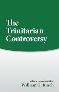 Title: Trinitarian Controversy, Author: William G. Rusch formerly faculty of The D