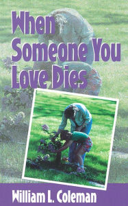 Title: When Someone You Love Dies, Author: William L. Coleman