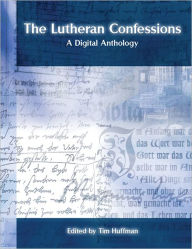 Title: The Lutheran Confessions: A Digital Anthology, Author: Gordon S. (Tim) Huffman