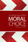 Moral Choice: A Christian View of Ethics