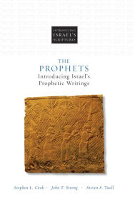 Title: The Prophets: Introducing Israel's Prophetic Writings, Author: Stephen L. Cook