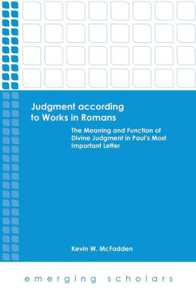 Judgment According to Works Romans: The Meaning and Function of Divine Paul's Most Important Letter