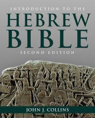 Title: Introduction to the Hebrew Bible: Second Edition / Edition 2, Author: John J. Collins