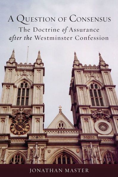 A Question of Consensus: The Doctrine of Assurance after the Westminster Confession