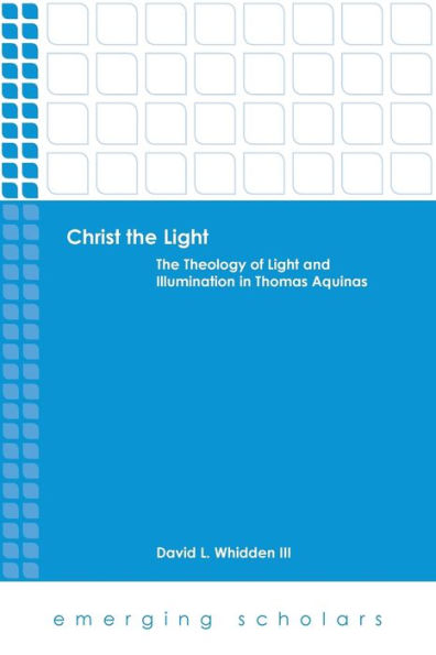 Christ The Light: Theology of Light and Illumination Thomas Aquinas