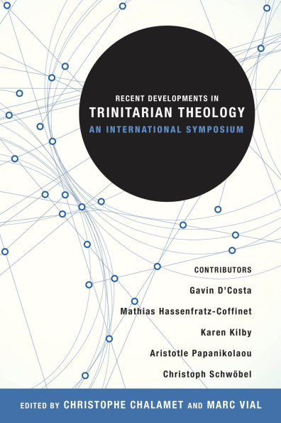 Recent Developments Trinitarian Theology: An International Symposium