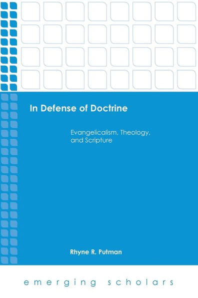 Defense of Doctrine: Evangelicalism, Theology, and Scripture