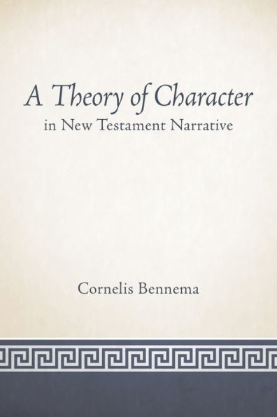 A Theory of Character New Testament Narrative