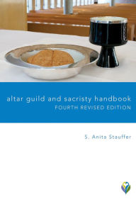 Title: Altar Guild and Sacristy Handbook, Author: S.  Anita Stauffer