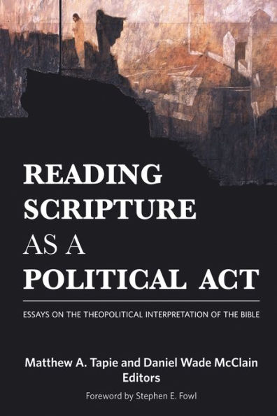 Reading Scripture as a Political Act: Essays on the Theopolitical Interpretation of Bible