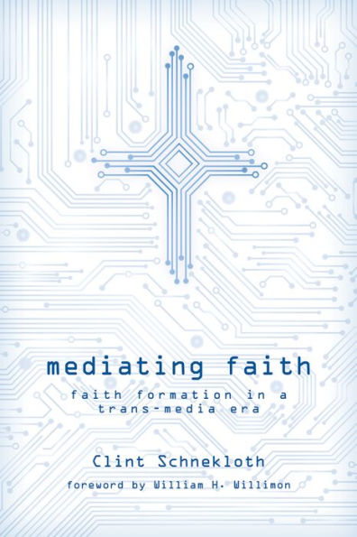 Mediating Faith: Faith Formation in a Trans-media Era