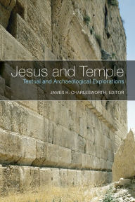 Title: Jesus and Temple: Textual and Archaeological Explorations, Author: James H. Charlesworth