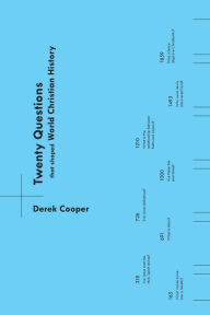 Title: Twenty Questions That Shaped World Christian History, Author: Derek Cooper