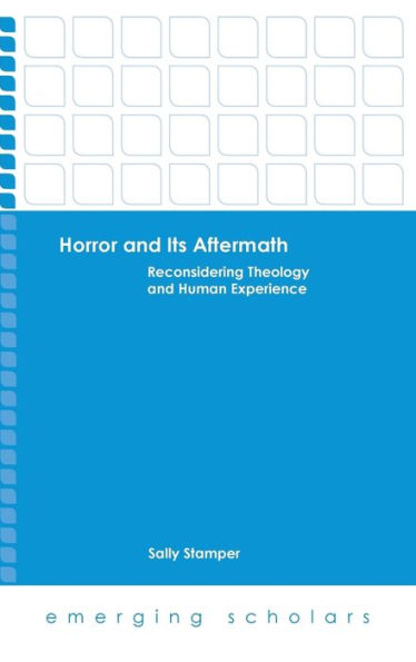 Horror and Its Aftermath: Reconsidering Theology Human Experience