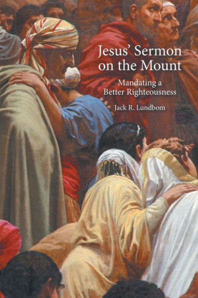 Jesus' Sermon on the Mount: Mandating a Better Righteousness