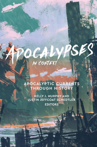 Apocalypses in Context: Apocalyptic Currents through History