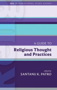 Title: A Guide to Religious Thought and Practices, Author: Santanu K. Patro