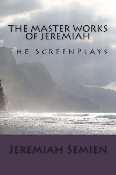 The Master Works of Jeremiah: The ScreenPlays