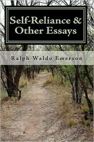 Title: Self-Reliance & Other Essays by Ralph Waldo Emerson, Author: Ralph Waldo Emerson