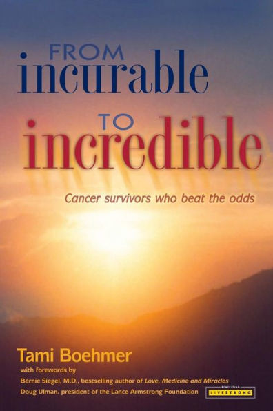From Incurable to Incredible: Cancer Survivors Who Beat the Odds