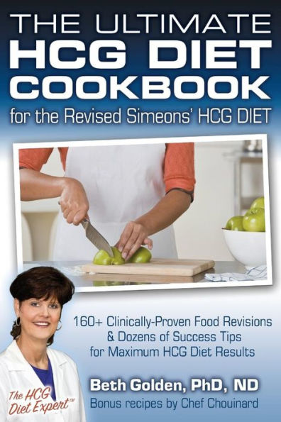 The Ultimate HCG Diet Cookbook for the Revised Simeons' HCG DIET: 160+ Clinically-Proven Food Revisions & Dozens of Success Tips for Maximum HCG Diet Results