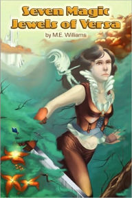 Title: Seven Magic Jewels of Versa, Author: M. E. Williams
