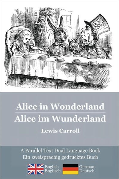Alice in Wonderland / Alice im Wunderland: Alice's classic adventures in a bilingual parallel text English/German edition - Die klassischen Abenteuer von Alice, zweisprachig Englisch/Deutsch