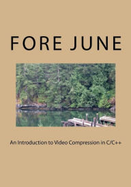 Title: An Introduction to Video Compression in C/C++, Author: Fore June