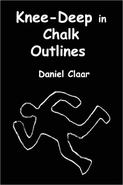 Knee-Deep in Chalk Outlines