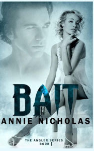 Title: Bait (Angler Series #1), Author: Annie Nicholas