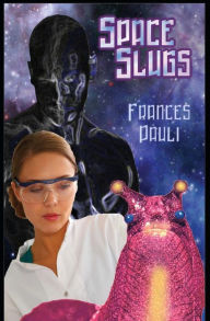 Title: Space Slugs, Author: Frances Pauli