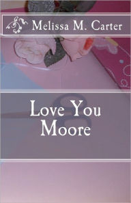 Title: Love You Moore, Author: Melissa M Carter