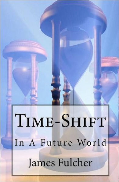 Time-Shift: In A Future World