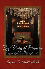 Title: By Way of Reunion: First Love, Second Time Around, Author: Suzanne Morell Velarde