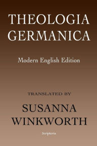 Title: Theologia Germanica: Modern English Edition, Author: Susanna Winkworth