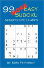 99 More Easy Sudoku Number Puzzle Games: Fun for all Sudoku, puzzle, and game lovers! If you enjoy easy sudoku puzzles, you will enjoy this easy sudoku number puzzle games book. This book has 3 sections of easy sudoku puzzles.