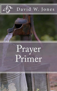 Title: Prayer Primer, Author: David W Jones