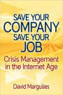 Save Your Company, Save Your Job, Crisis Management in the Internet Age