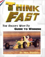 Think Fast: The Racer's Why-To Guide to Winning