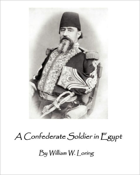 A Confederate Soldier in Egypt: Late Colonel in U.S. Army, Major-General in the Confederate Service,