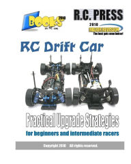 Title: RC Drift Car Practical Upgrade Strategies: for beginners and intermediate racers, Author: RCPress