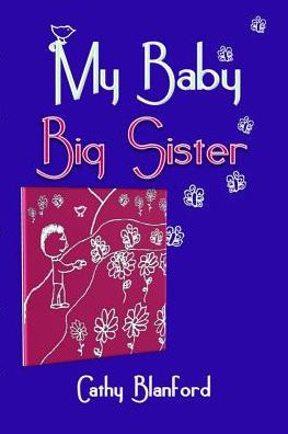 My Baby Big Sister: A Book for Children Born Subsequent to a Pregnancy Loss