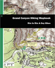 Title: Grand Canyon Hiking Mapbook: Rim to Rim and Day Hikes, Author: Brenna Fulton
